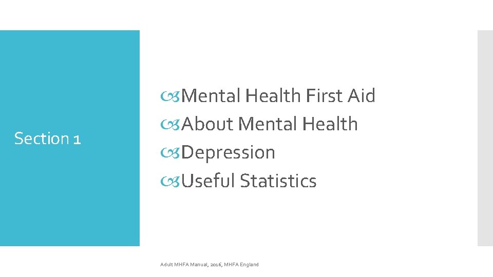 Section 1 Mental Health First Aid About Mental Health Depression Useful Statistics Adult MHFA