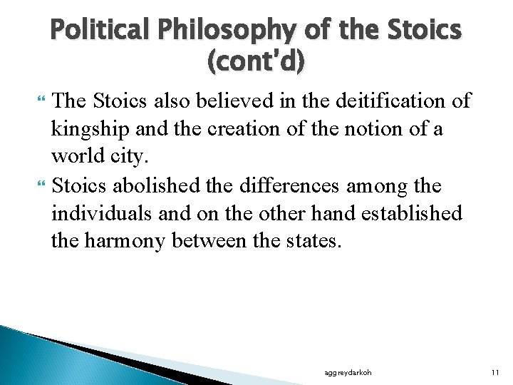 Political Philosophy of the Stoics (cont’d) The Stoics also believed in the deitification of