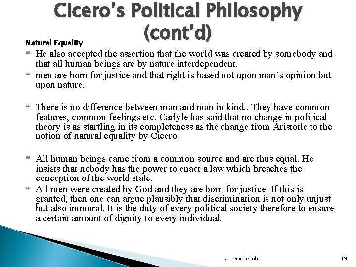 Cicero’s Political Philosophy (cont’d) Natural Equality He also accepted the assertion that the world