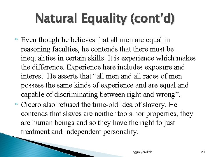 Natural Equality (cont’d) Even though he believes that all men are equal in reasoning
