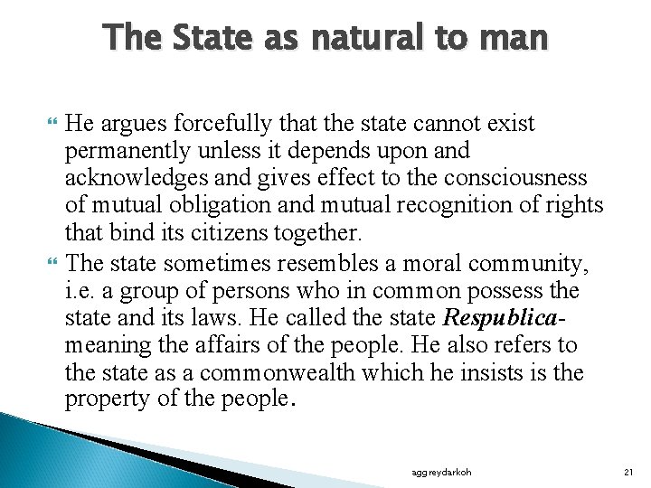The State as natural to man He argues forcefully that the state cannot exist
