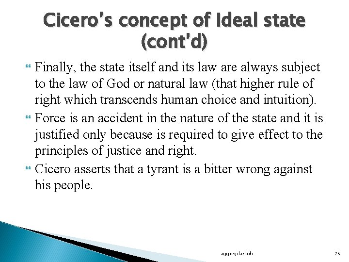 Cicero’s concept of Ideal state (cont’d) Finally, the state itself and its law are