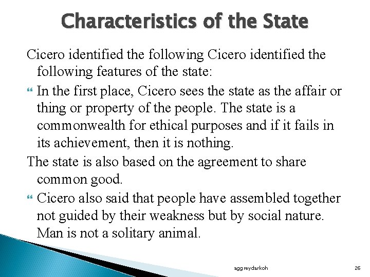 Characteristics of the State Cicero identified the following features of the state: In the