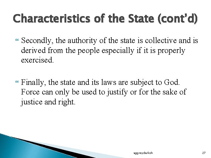 Characteristics of the State (cont’d) Secondly, the authority of the state is collective and