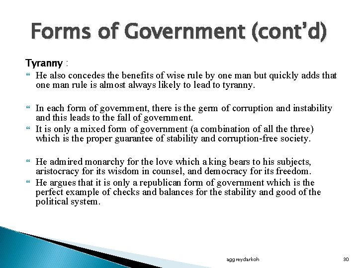 Forms of Government (cont’d) Tyranny : He also concedes the benefits of wise rule
