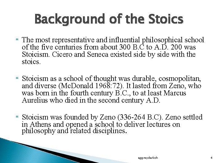 Background of the Stoics The most representative and influential philosophical school of the five