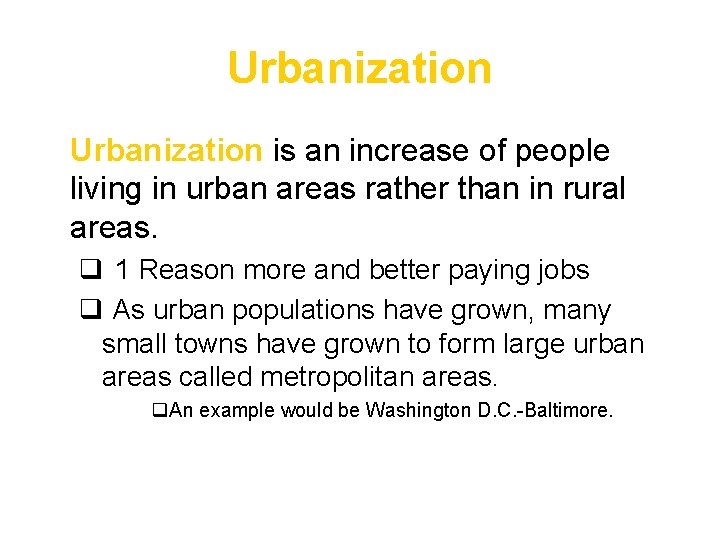 Urbanization • Urbanization is an increase of people living in urban areas rather than