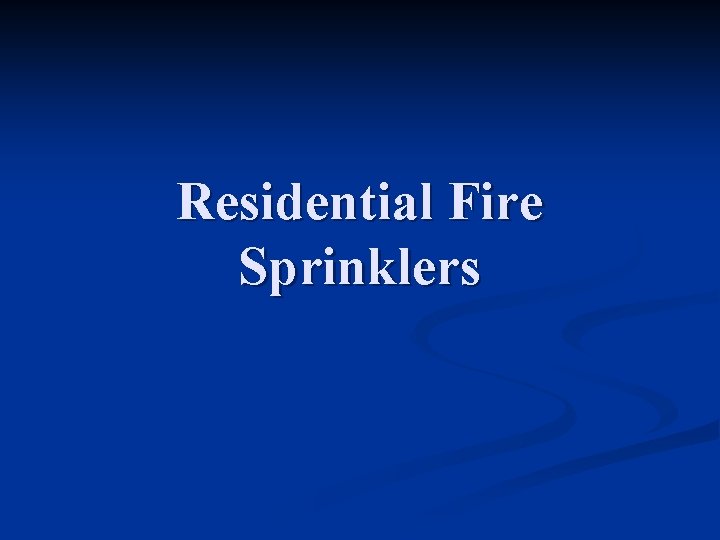 Residential Fire Sprinklers What is the leading cause