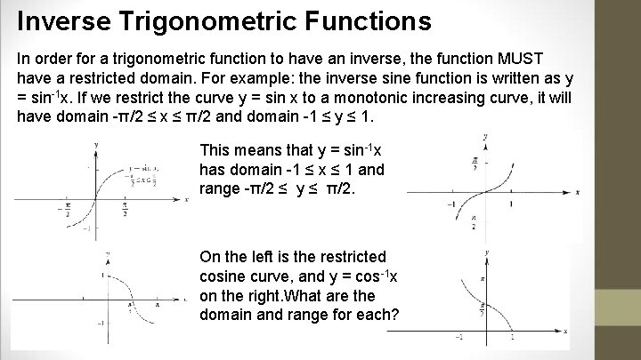 Inverse Trigonometric Functions In order for a trigonometric function to have an inverse, the