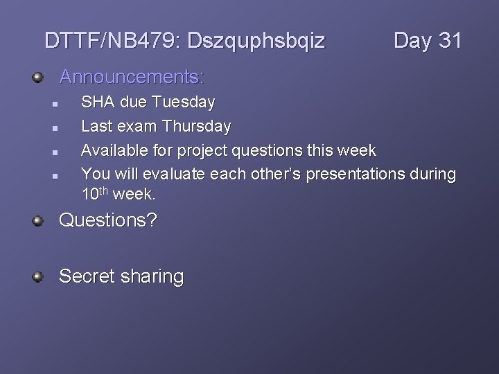 DTTF/NB 479: Dszquphsbqiz Day 31 Announcements: n n SHA due Tuesday Last exam Thursday