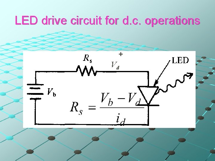 LED drive circuit for d. c. operations + Vd 