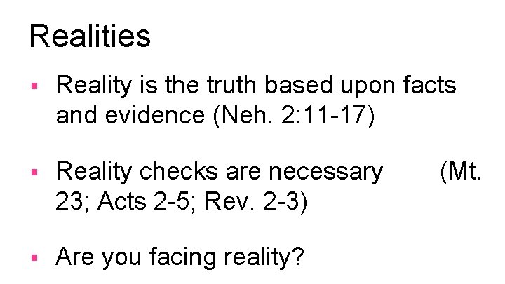 Realities § Reality is the truth based upon facts and evidence (Neh. 2: 11