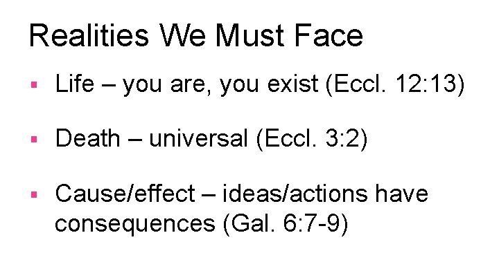 Realities We Must Face § Life – you are, you exist (Eccl. 12: 13)