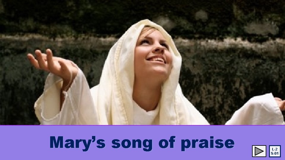 Mary’s song of praise L-2 S-01 