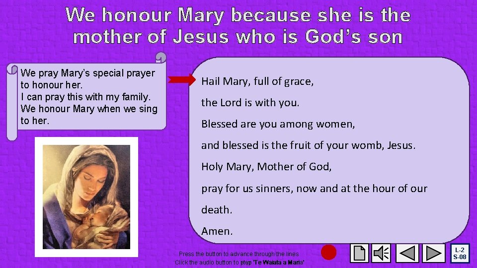 We honour Mary because she is the mother of Jesus who is God’s son