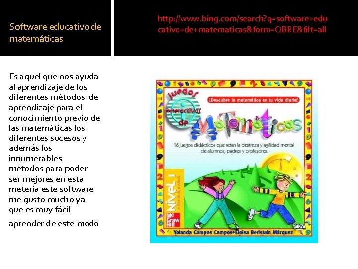Software educativo de matemáticas Es aquel que nos ayuda al aprendizaje de los diferentes