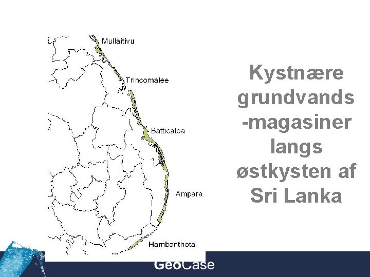 Kystnære grundvands -magasiner langs østkysten af Sri Lanka 