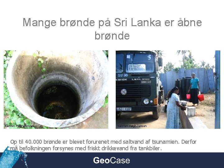 Mange brønde på Sri Lanka er åbne brønde Karsten Høgh Jensen Op til 40.