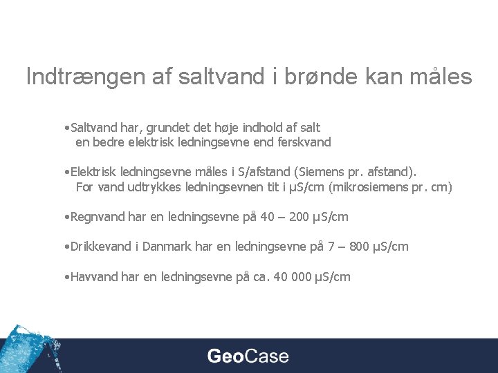 Indtrængen af saltvand i brønde kan måles • Saltvand har, grundet høje indhold af
