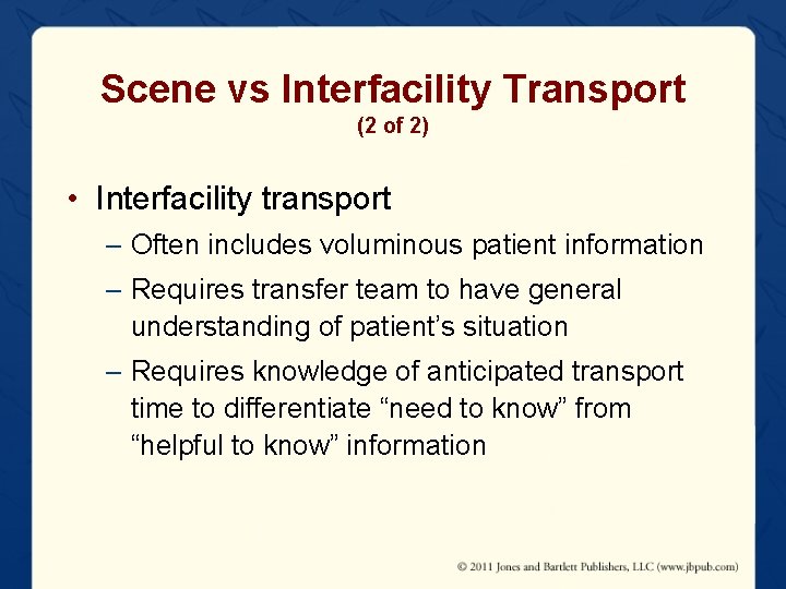 Scene vs Interfacility Transport (2 of 2) • Interfacility transport – Often includes voluminous