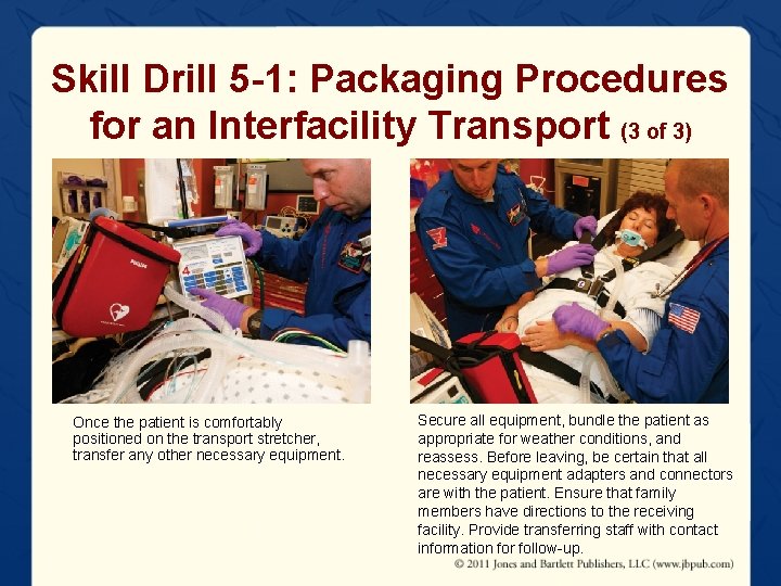 Skill Drill 5 -1: Packaging Procedures for an Interfacility Transport (3 of 3) Once