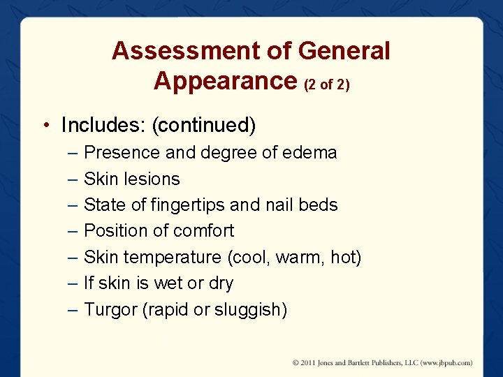 Assessment of General Appearance (2 of 2) • Includes: (continued) – Presence and degree