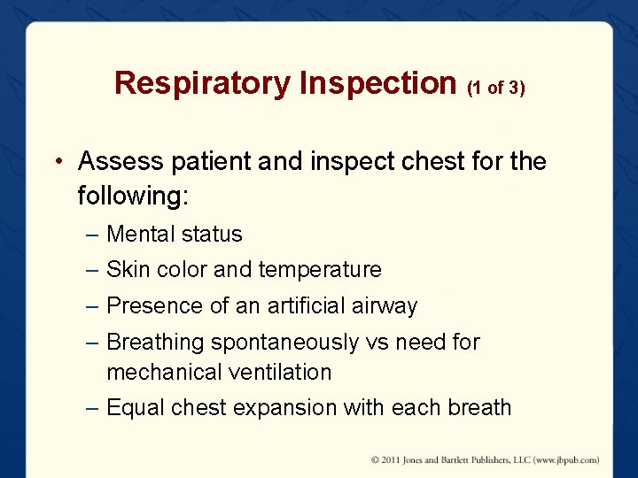 Respiratory Inspection (1 of 3) • Assess patient and inspect chest for the following: