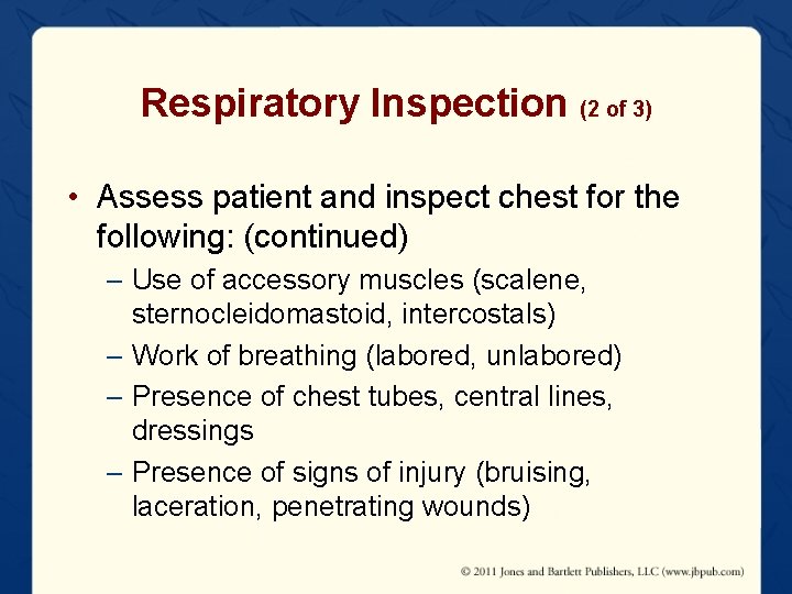 Respiratory Inspection (2 of 3) • Assess patient and inspect chest for the following: