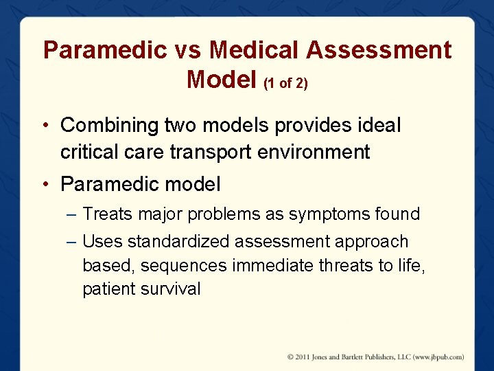 Paramedic vs Medical Assessment Model (1 of 2) • Combining two models provides ideal