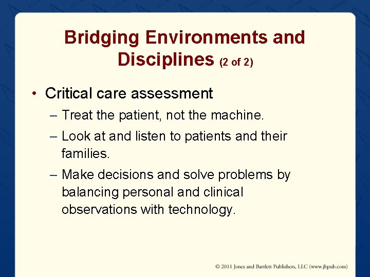 Bridging Environments and Disciplines (2 of 2) • Critical care assessment – Treat the