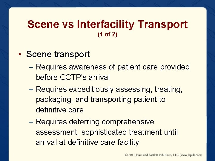 Scene vs Interfacility Transport (1 of 2) • Scene transport – Requires awareness of