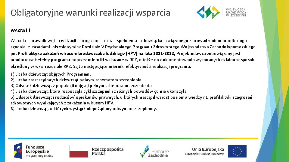 Obligatoryjne warunki realizacji wsparcia WAŻNE!!! W celu prawidłowej realizacji programu oraz spełnienia obowiązku związanego