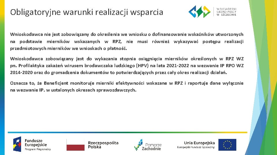 Obligatoryjne warunki realizacji wsparcia Wnioskodawca nie jest zobowiązany do określenia we wniosku o dofinansowanie