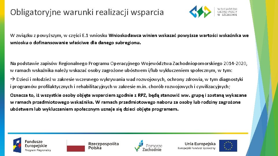 Obligatoryjne warunki realizacji wsparcia W związku z powyższym, w części E. 1 wniosku Wnioskodawca