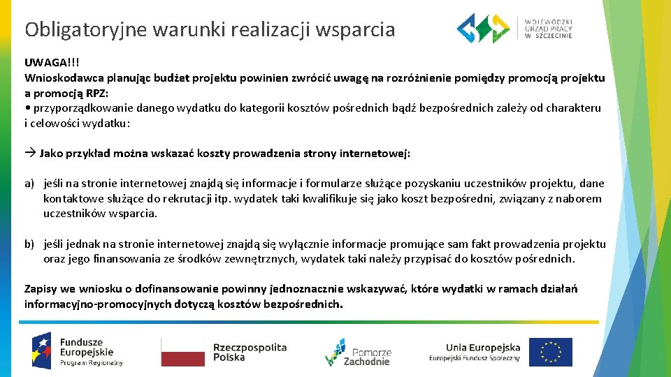 Obligatoryjne warunki realizacji wsparcia UWAGA!!! Wnioskodawca planując budżet projektu powinien zwrócić uwagę na rozróżnienie