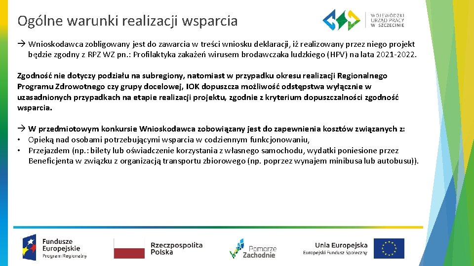 Ogólne warunki realizacji wsparcia Wnioskodawca zobligowany jest do zawarcia w treści wniosku deklaracji, iż