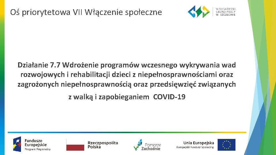 Oś priorytetowa VII Włączenie społeczne Działanie 7. 7 Wdrożenie programów wczesnego wykrywania wad rozwojowych