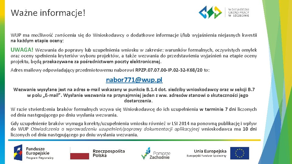 Ważne informacje! WUP ma możliwość zwrócenia się do Wnioskodawcy o dodatkowe informacje i/lub wyjaśnienia