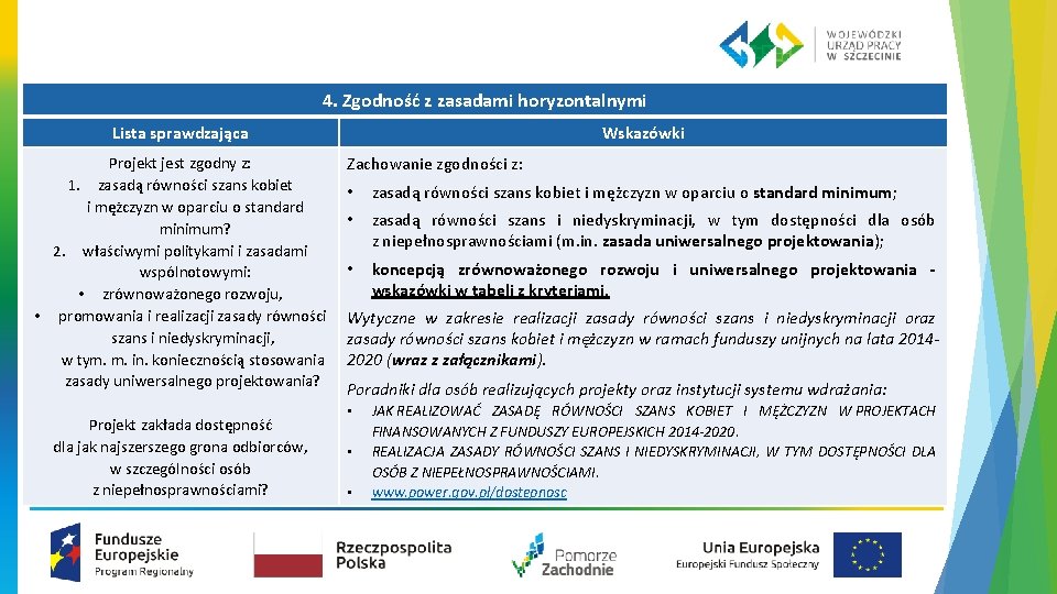 4. Zgodność z zasadami horyzontalnymi Lista sprawdzająca Projekt jest zgodny z: 1. zasadą równości