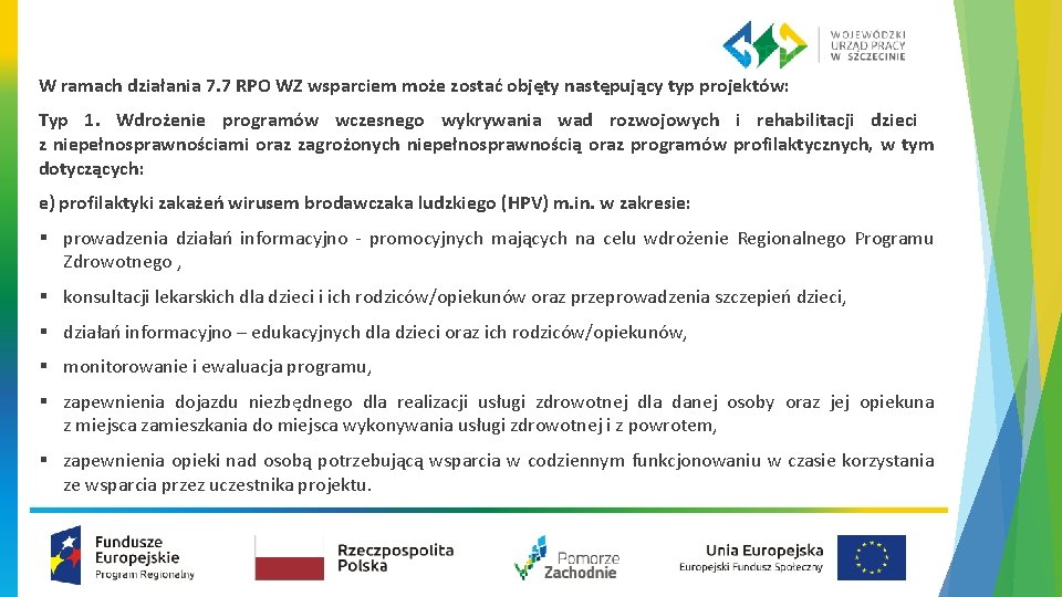 W ramach działania 7. 7 RPO WZ wsparciem może zostać objęty następujący typ projektów: