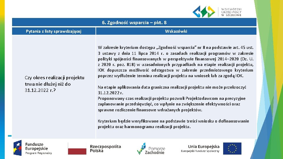 6. Zgodność wsparcia – pkt. 8 Pytania z listy sprawdzającej Czy okres realizacji projektu