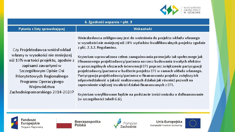 6. Zgodność wsparcia – pkt. 9 Pytania z listy sprawdzającej Czy Projektodawca wniósł wkład