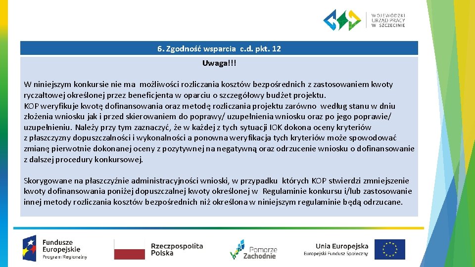 6. Zgodność wsparcia c. d. pkt. 12 Uwaga!!! W niniejszym konkursie nie ma możliwości