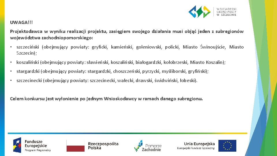 UWAGA!!! Projektodawca w wyniku realizacji projektu, zasięgiem swojego działania musi objąć jeden z subregionów