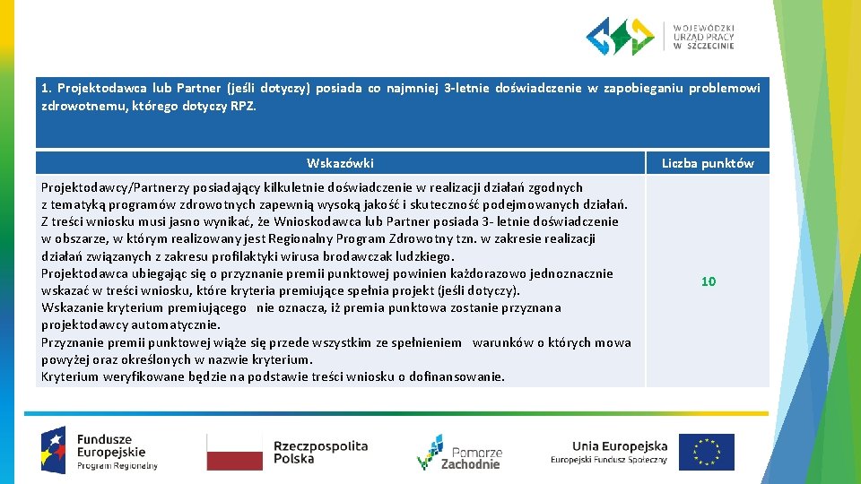 1. Projektodawca lub Partner (jeśli dotyczy) posiada co najmniej 3 -letnie doświadczenie w zapobieganiu