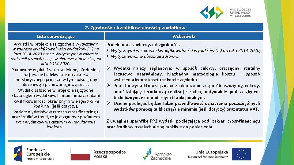 2. Zgodność z kwalifikowalnością wydatków Lista sprawdzająca Wskazówki Wydatki w projekcie są zgodne z