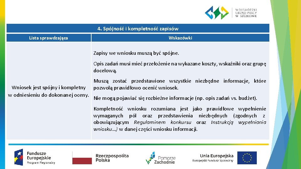 4. Spójność i kompletność zapisów Lista sprawdzająca Wskazówki Zapisy we wniosku muszą być spójne.