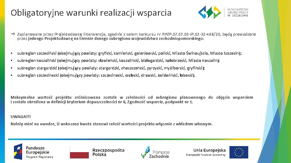 Obligatoryjne warunki realizacji wsparcia Zaplanowane przez Projektodawcę interwencje, zgodnie z celem konkursu nr RPZP.