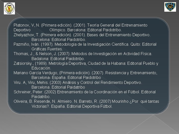 Platonov, V, N. (Primera edición). (2001). Teoría General del Entrenamiento Deportivo Olímpico. Barcelona: Editorial