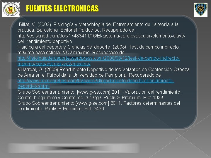 FUENTES ELECTRONICAS Billat, V. (2002). Fisiología y Metodología del Entrenamiento de la teoría a